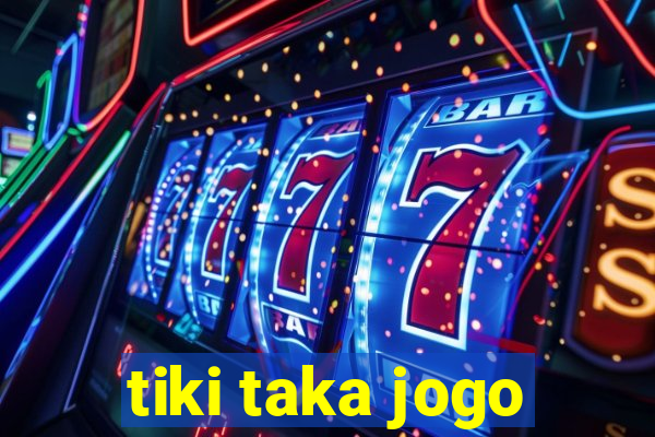 tiki taka jogo